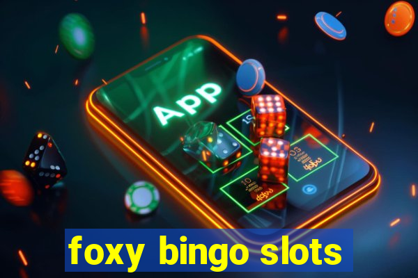 foxy bingo slots