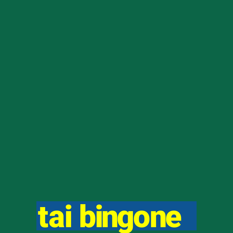 tai bingone