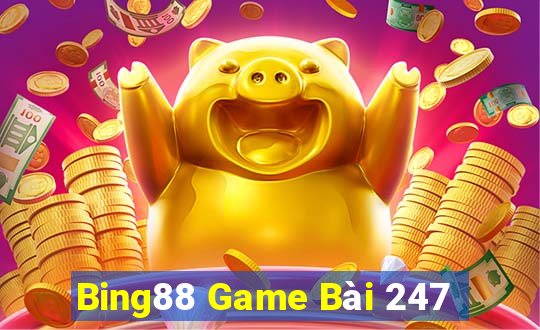 Bing88 Game Bài 247