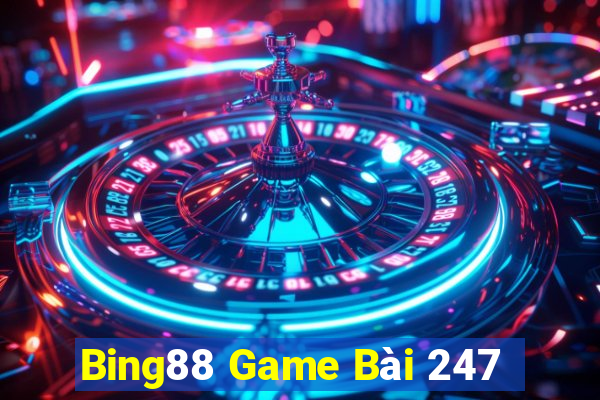 Bing88 Game Bài 247