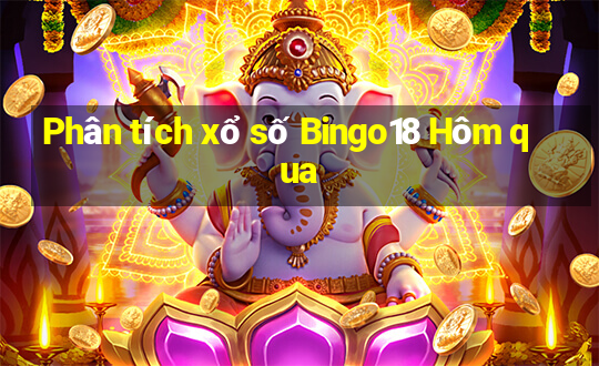 Phân tích xổ số Bingo18 Hôm qua