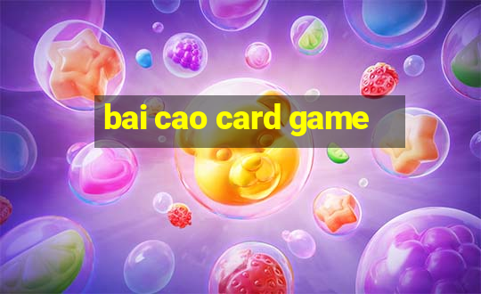 bai cao card game