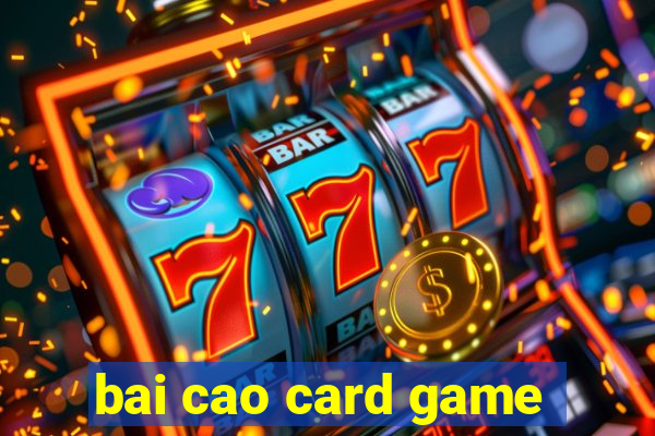 bai cao card game