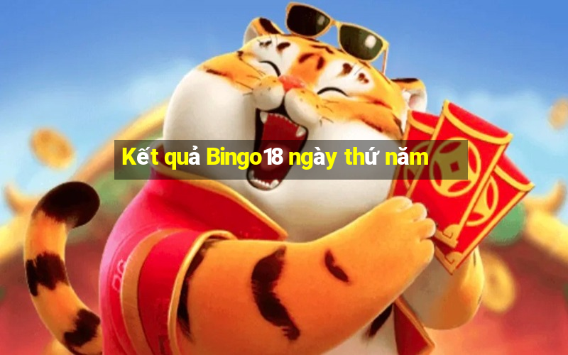 Kết quả Bingo18 ngày thứ năm