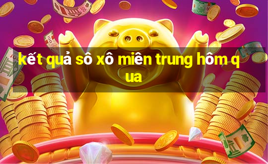 kết quả sô xô miên trung hôm qua