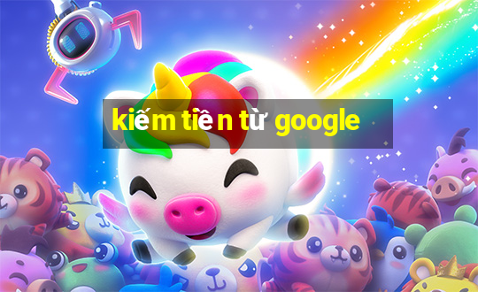 kiếm tiền từ google