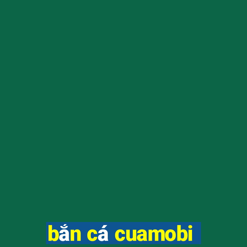 ban ca cuamobi