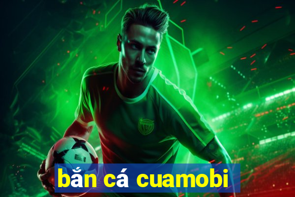 ban ca cuamobi