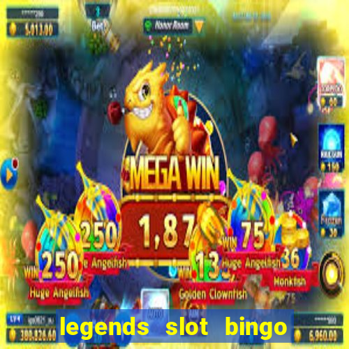 legends slot bingo jili 52 club