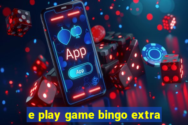 e play game bingo extra