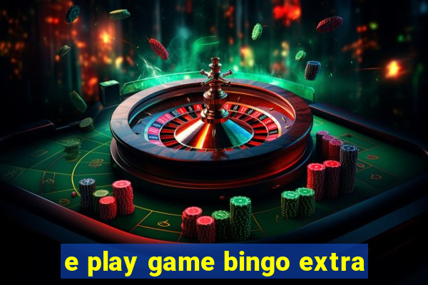 e play game bingo extra