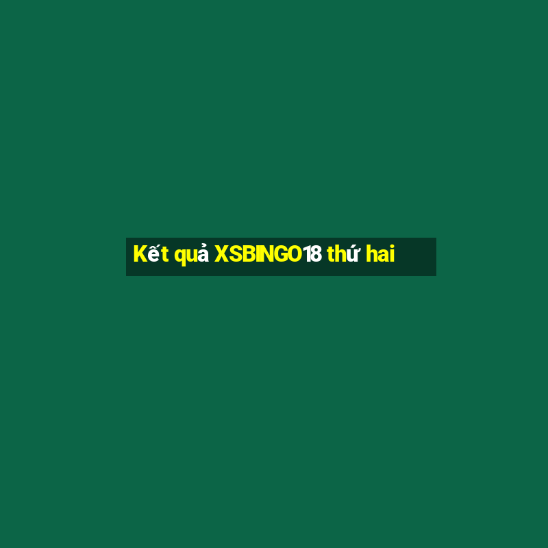 Kết quả XSBINGO18 thứ hai