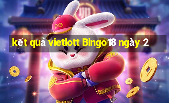 kết quả vietlott Bingo18 ngày 2