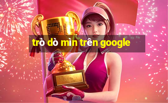 trò dò mìn trên google