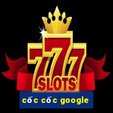 cốc cốc google