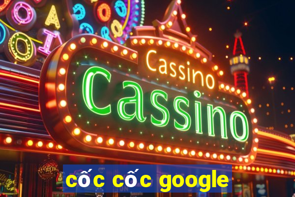 cốc cốc google